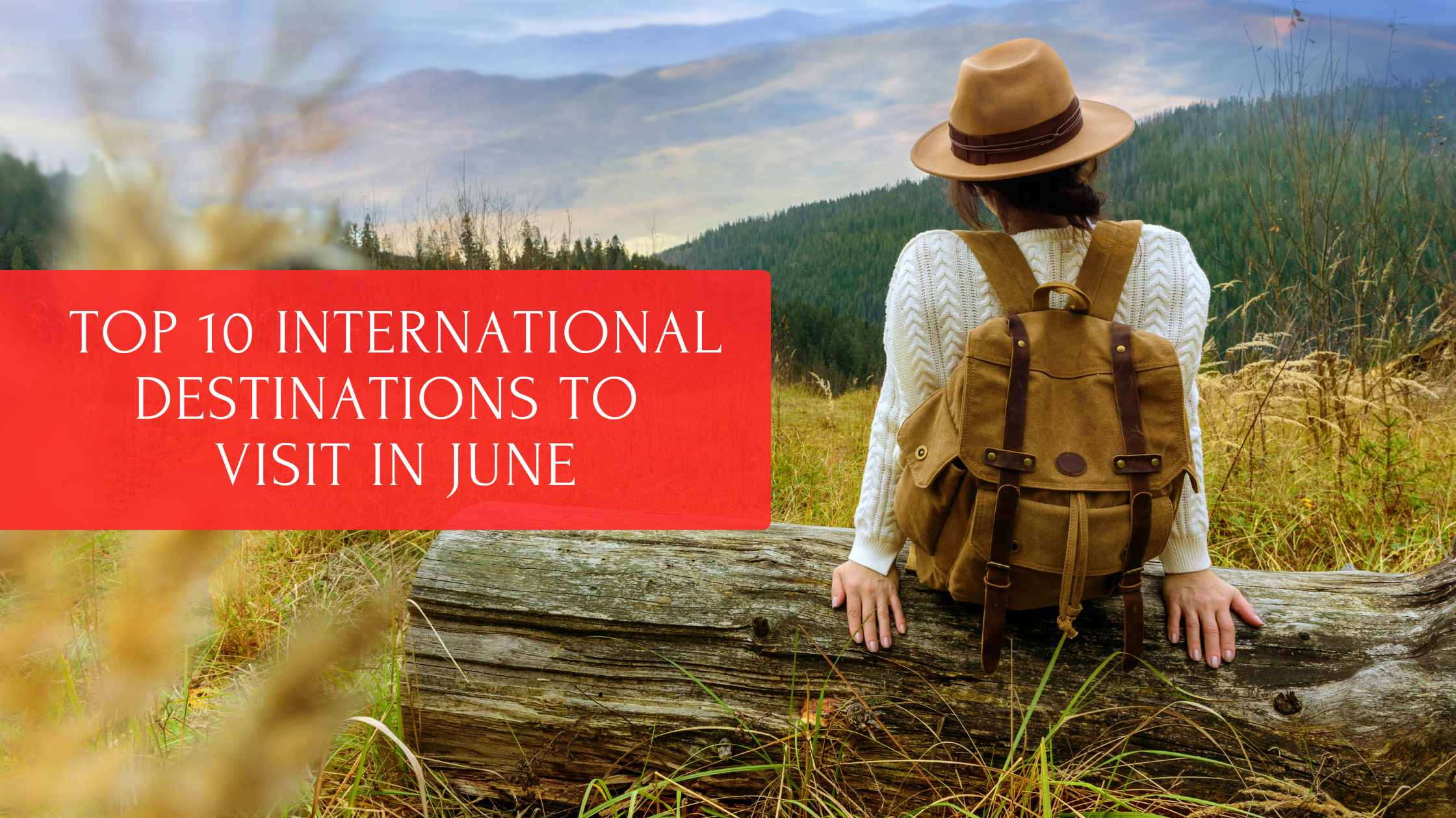Top 10 international destinations to visit in June